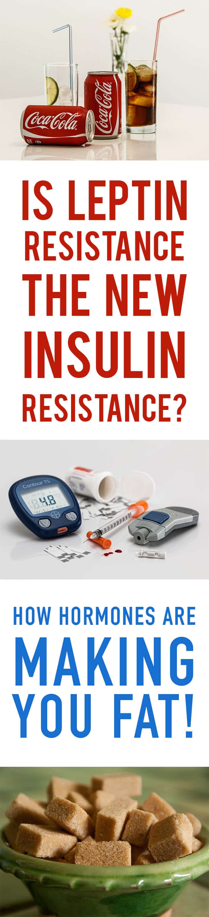 A pinterest image with soda, sugar, and diabetes testing tools with the text overlay \"Is Leptin Resistance The New Insulin Resistance? How Hormones Are Making You Fat.\"