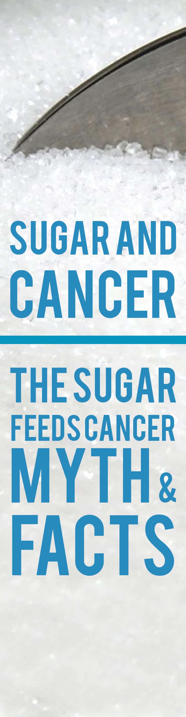 A pinterest image with sugar with the text \"Sugar and Cancer | The Sugar Feeds Cancers Myth & Facts.\"
