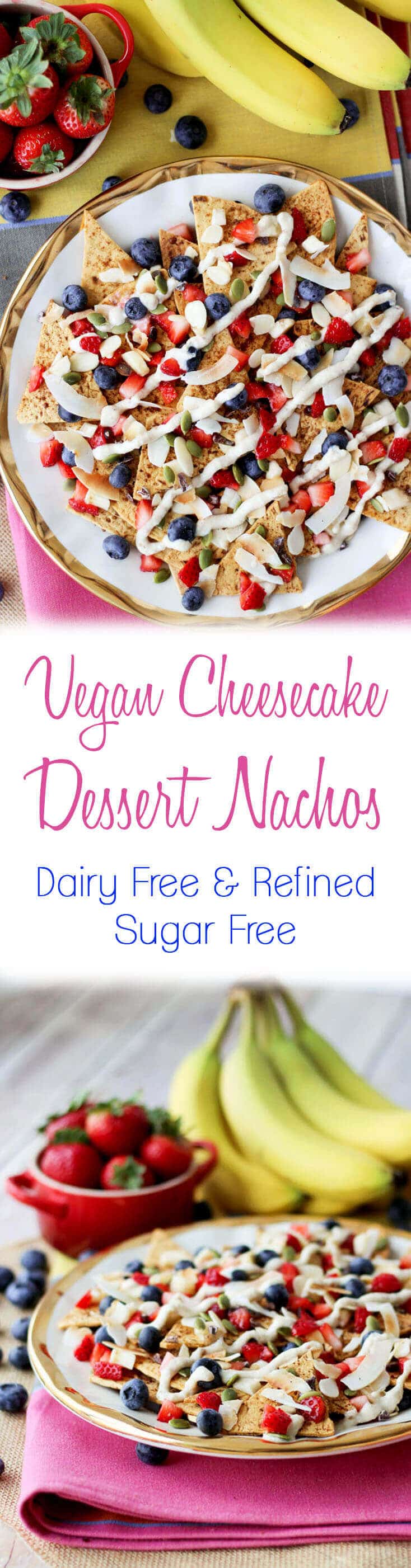 A plate of fruit on homemade nachos with the text overlay \"Vegan Cheesecake Dessert Nachos Dairy Free & Refined Sugar Free.\"