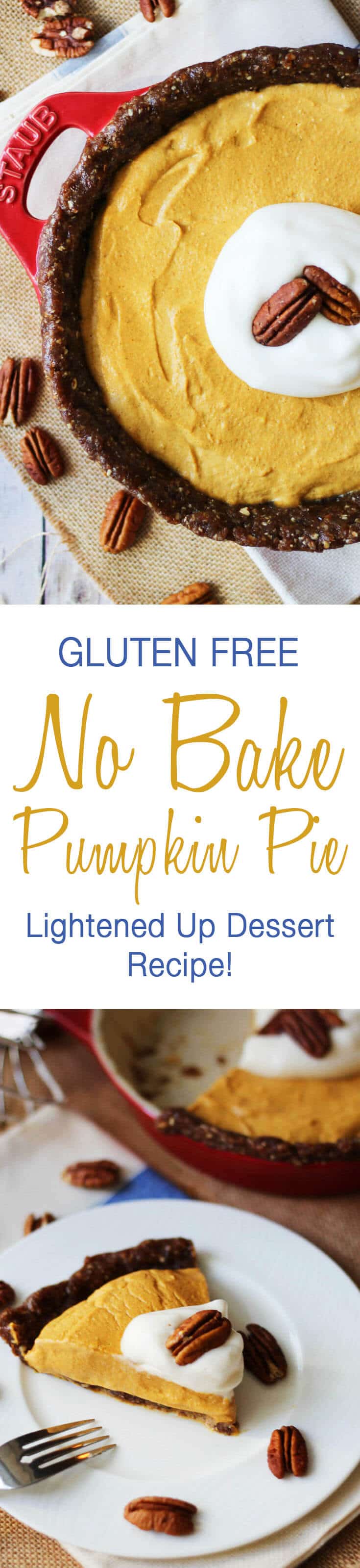 An overhead photo of a pumpkin pie and a slice on a plate with the overlay text \"Gluten Free No Bake Pumpkin Pie Lightened Up Dessert Recipe!\"