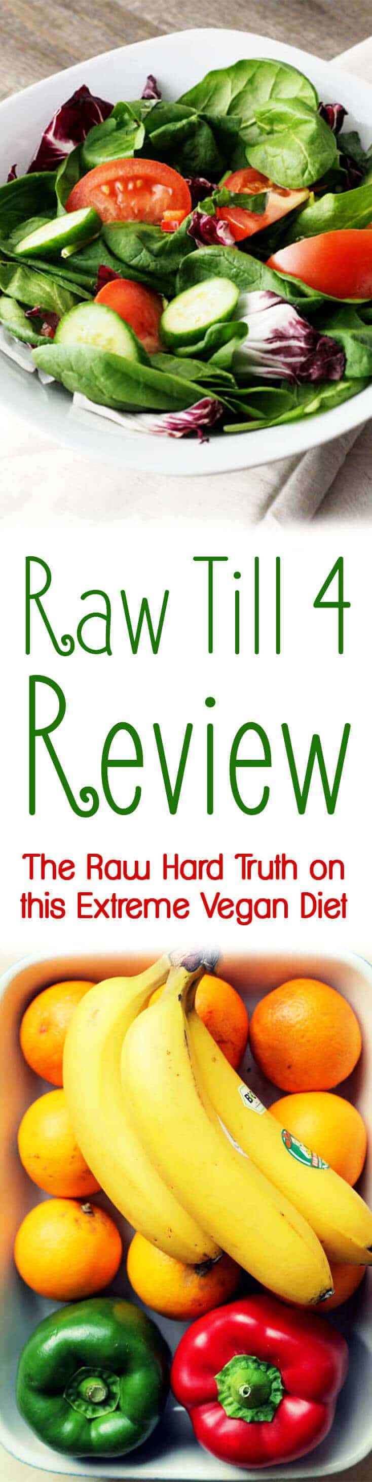 A pinterest image with fruits and a salad with the text \"Raw Till 4 Review The Raw Hard Truth On this Extreme Vegan Diet.\"