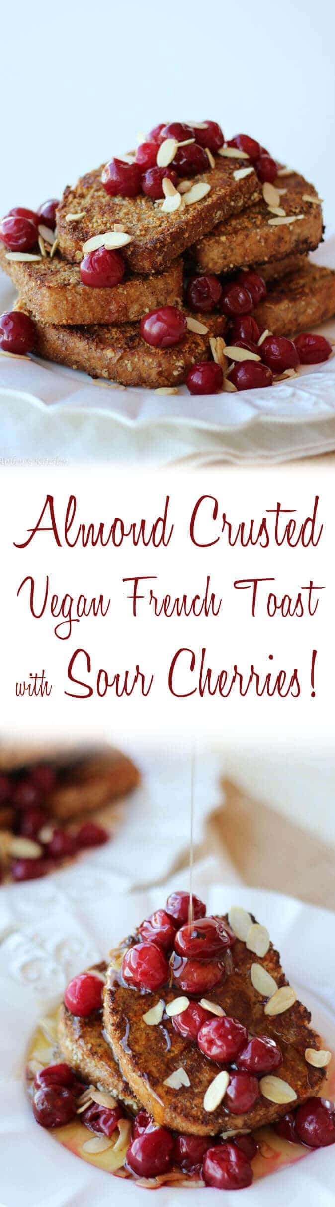 A pinterest image of plates of French toast with the overlay text \"Almond Crusted Vegan French Toast with Sour Cherries!\"