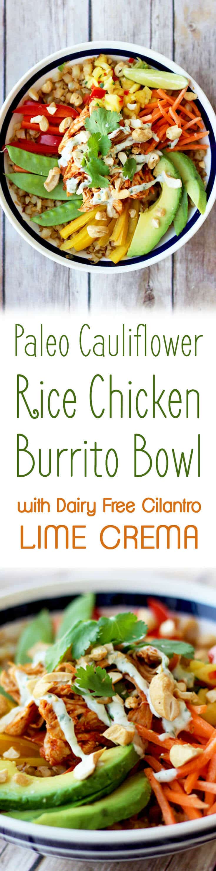 A pinterest image of a chicken bowl with the overlay text \"Paleo Cauliflower Rice Chicken Burrito Bowl with Dairy Free Cilantro Lime Crema.\"