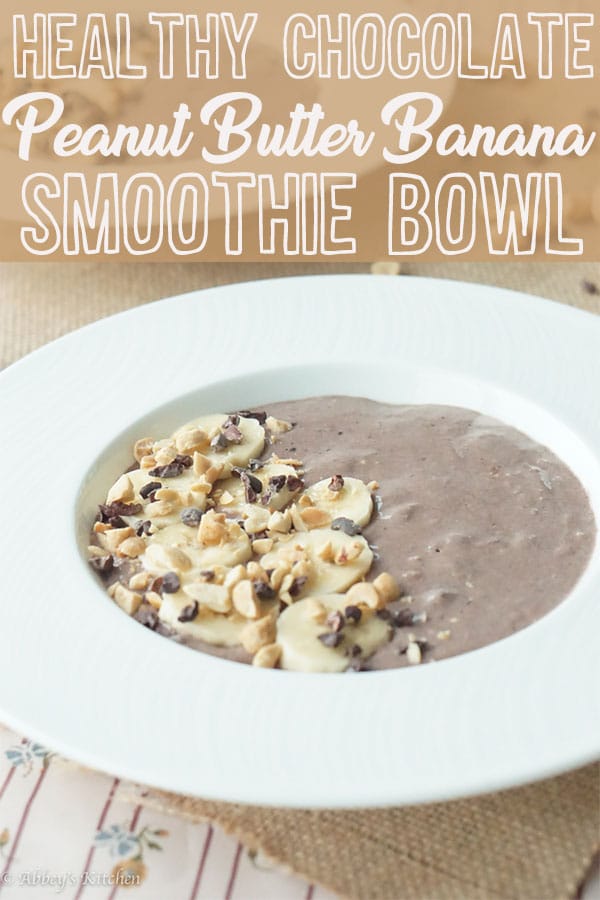 A pinterest image of a bowl of smoothie with the text \"Healthy Chocolate Peanut Butter Banana Smoothie Bowl.\"
