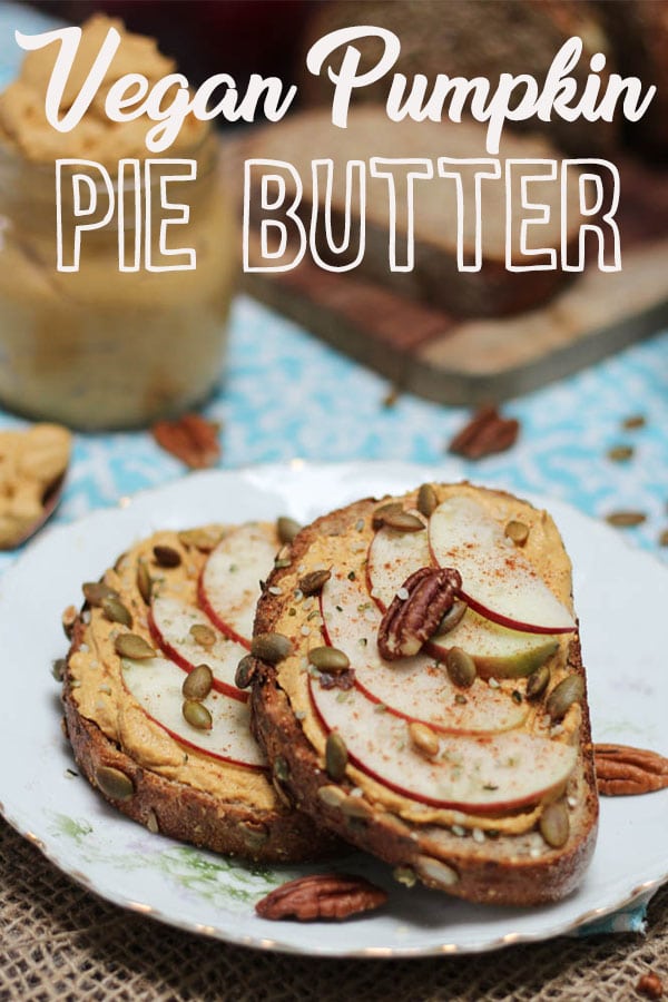 Pinterest image of toast with pumpkin pie butter with the text \"Vegan Pumpkin Pie Butter.\"