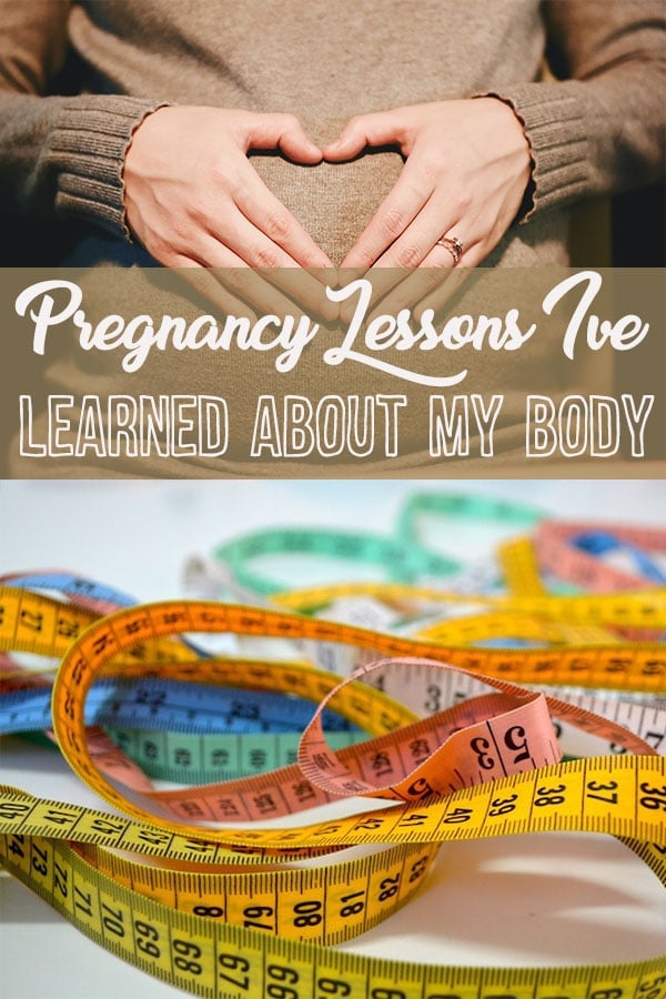 Pinterest image of a pregnant belly and measuring tape with text overlay \"Pregnancy Lessons I\'ve Learned About My Body.\"