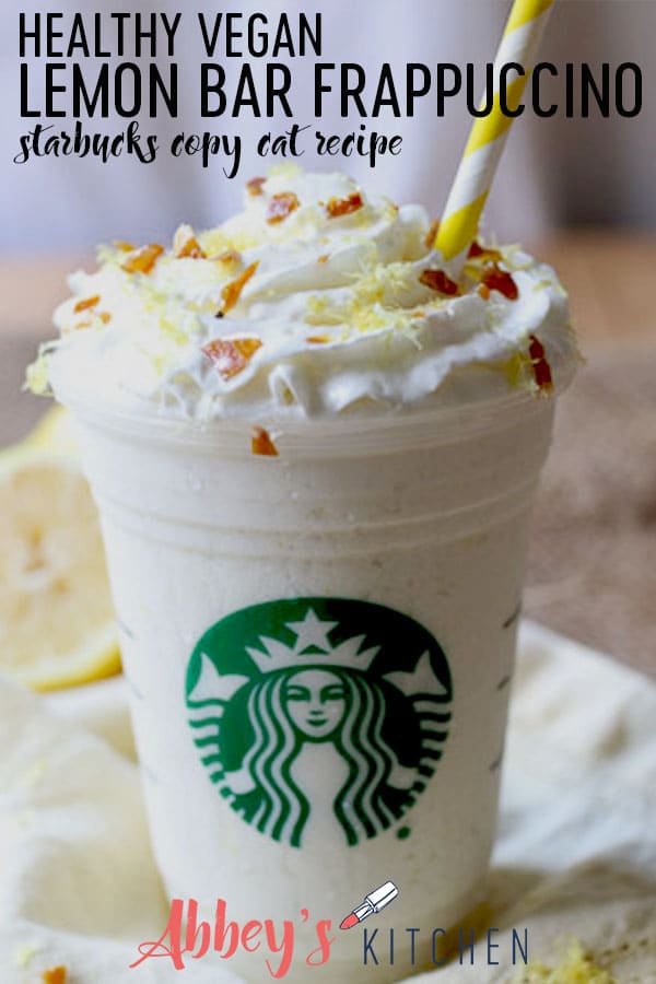 pinterest image of healthy vegan starbucks copy cat lemon bar frappuccino with text overlay #frappuccino #lemonbar #healthydrinks #veganfood #swappuccino #healthyswaps #starbucks #copycatrecipe #healthyrecipe