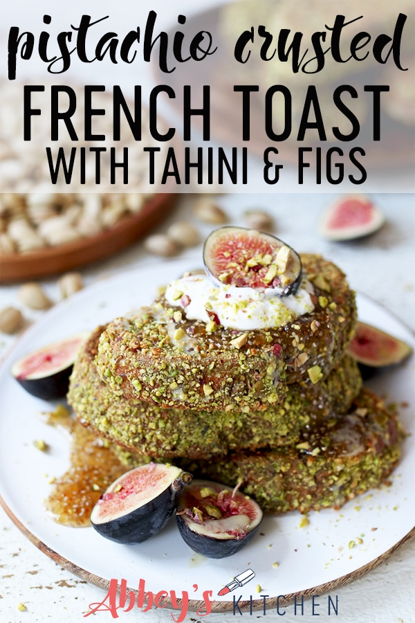 pinterest image of Pistachio crusted french toast on a white plate topped with yogurt and figs with text overlay
