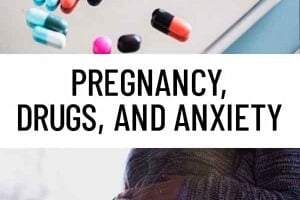 Pinterest graphic of two images, one of pills and one of a pregnant stomach being held, with the text overlay "pregnancy, drugs, and anxiety."